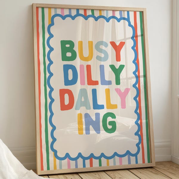 Busy Dilly Dallying Wall Art, Kids Playroom Decor, Kids Room Wall Art, Colorful Print, Trendy Apartment Decor, Positive Quote Art, Rainbow