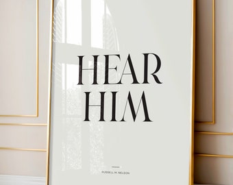 Hear him LDS wall art, Latter Day Saint print, Russell M Nelson quote, LDS home decor, General conference quote, Church of Jesus Christ art