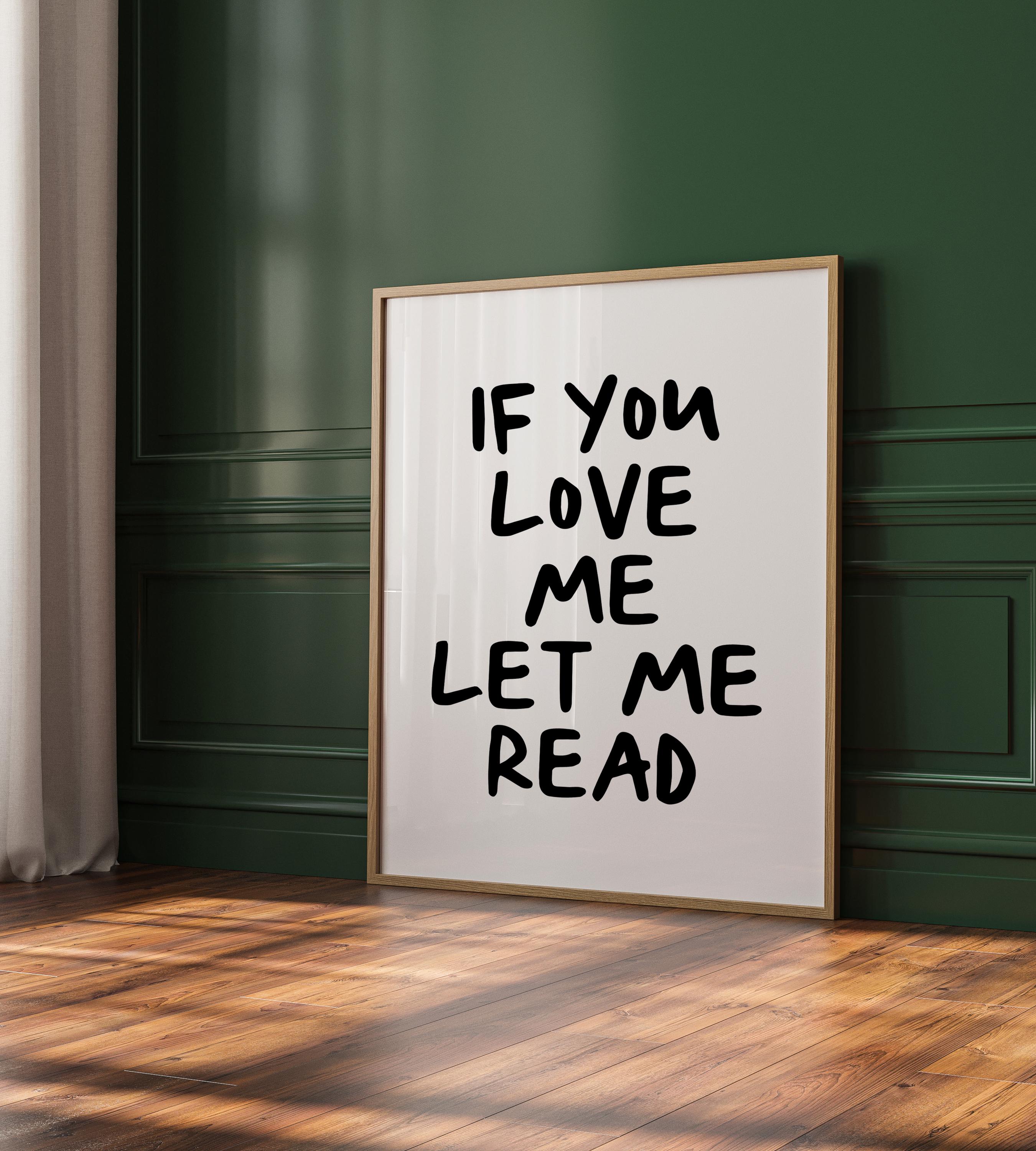 If You Love Me Let Me Read, Reading Wall Art, Reading Nook Decor ...