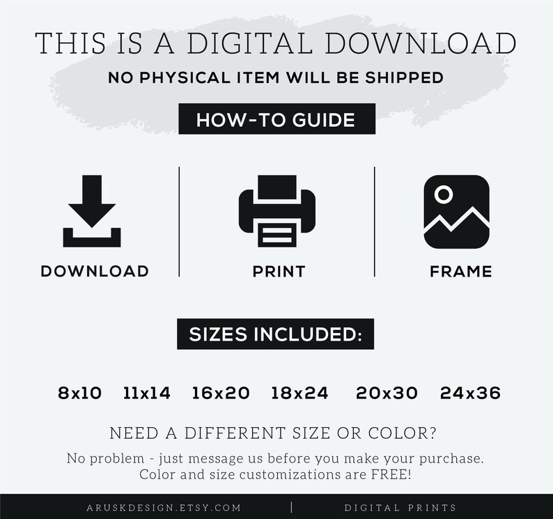 May include: A digital download graphic with the text "THIS IS A DIGITAL DOWNLOAD" and "NO PHYSICAL ITEM WILL BE SHIPPED". Includes icons for download, print, and frame, along with size options: 8x10, 11x14, 16x20, 18x24, 20x30, and 24x36.