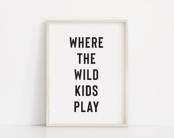 Where the wild kids play sign, Black and white playroom print, Modern playroom art, Boys playroom sign, Neutral playroom decor, Play print
