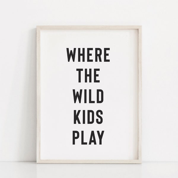 Where the wild kids play sign, Black and white playroom print, Modern playroom art, Boys playroom sign, Neutral playroom decor, Play print