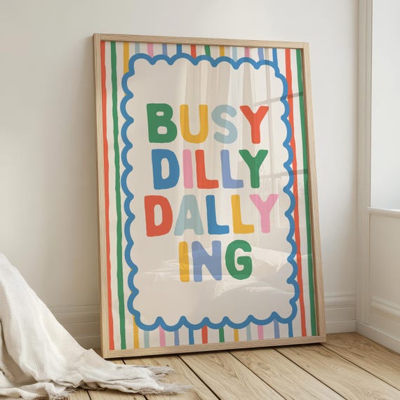 Busy Dilly Dallying Wall Art, Kids Playroom Decor, Kids Room Wall Art, Colorful Print, Trendy Apartment Decor, Positive Quote Art, Rainbow