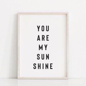 You are my sunshine wall art, Neutral nursery prints, Black and white nursery art, Nursery quote print, Sunshine nursery, Toddler room print