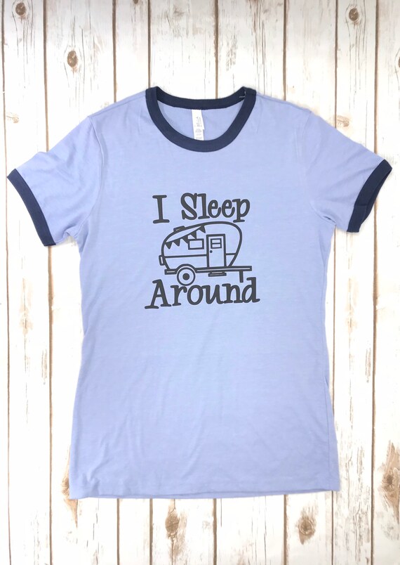 I Sleep Around Shirt/camper Shirt/happy 
