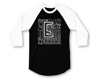 Educator Tee|Educator Shirt|Educator Tshirt|Educator Top|Educator Gift|Educator Appreciation|Teacher Shirt|Teacher Tee|Teacher Tshirt