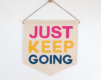 Just Keep Going banner, wall hanging.