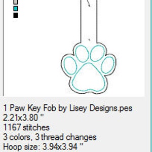 May include: A white paw print key fob with a teal outline. The fob is 2.21 inches by 3.80 inches and has 1167 stitches. The hoop size is 3.94 inches by 3.94 inches.