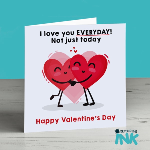 Valentine's Day Card, I love You Everyday Not Just Today, For Husband Wife Boyfriend Girlfriend