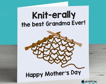 Knitting Mothers Day Card - You're Knit-erally The Best Grandma Ever- Knitter Card