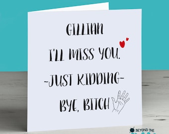 Funny Leaving Card - New Job - Personalised Card - Work Colleague Card - Bye Bitch - Miss you - Traveling Card