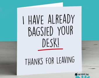 Funny Leaving Card - Sorry You're Leaving - New Job Card - Good Luck - Traitor - I Have Already Bagsied Your Desk! - Banter