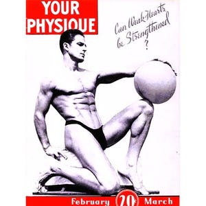 May include: A black and white photo of a muscular man holding a white ball. The man is wearing a black swimsuit. The photo is from a magazine called "Your Physique" with the text "Can Weak Hearts be Strengthened?" and the date "February 20 March".