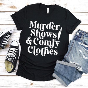 Murder Shows and Comfy Clothes T-shirt- murder shows shirt-funny adult shirt- funny parents shirt-crime shirt-T-shirt gift-crime show shirt