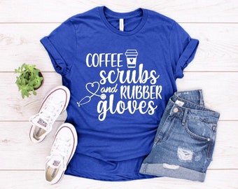 Coffee Scrubs and Rubber Gloves Unisex Shirt Nurse Shirt - Etsy