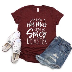 Im Not A Hot Mess I’m A Spicy Disaster Shirt-I’m not a hot mess I’m a spicy disaster Tshirt - Spicy disaster Shirt - Hot mess shirt-