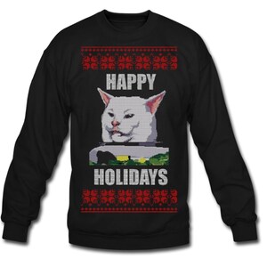 Yelling at Cat Meme Sweatshirt Design - Don&#39;t Forget the Woman One, too!