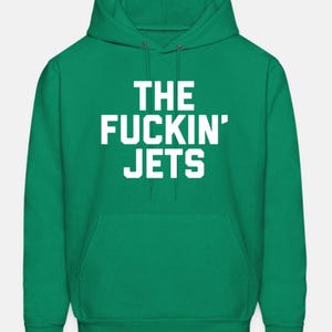 The F*ckin&#39; Jets Hoodie Design - Green Shirt with White Print
