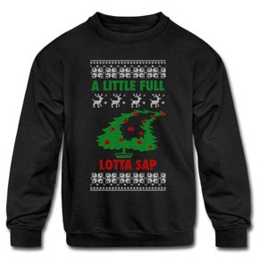 A Little Full Lotta Sap Youth Sweatshirt Design - Black Sweatshirt with multi-color print