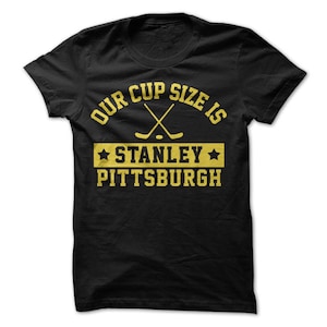 Our Cup Size is Stanley - Pittsburgh T-Shirt Design - Black Shirt with Gold Print