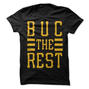 Buc the Rest T-Shirt Design - Black Shirt with Gold Print