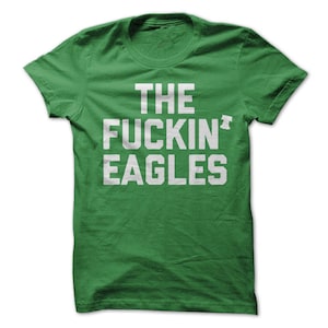 the Fuckin&#39; Eagles T-Shirt Design - Green Shirt with White Print - Every Sunday