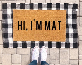 Hi I'm Mat Doormat | Funny Doormat | Funny Welcome Mat | Doormats | Door Mat | Front Porch Decor | Housewarming Gift | Welcome Mat | Mat