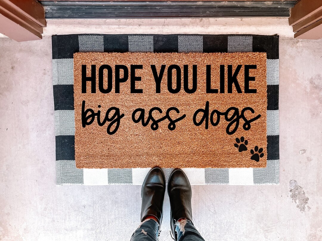 Hope You Like Big Ass Dogs Doormat Dog Doormat Personalized Doormat