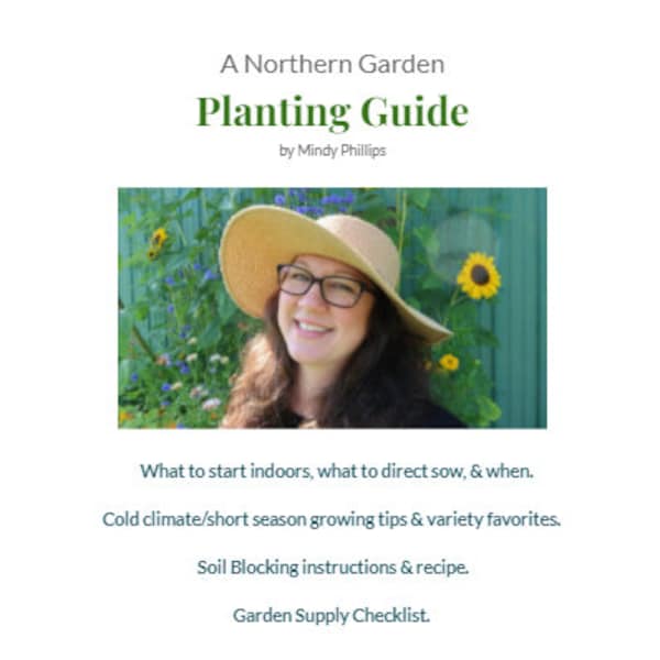 Northern Garden Planting Guide by Mindy Phillips, Cold Climate/Short Season Gardening