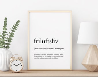 May include: A framed print with a white background and black text. The text reads "friluftsliv [free-loofts-liv] - noun - Norwegian means open air life, ultimately, friluftsliv offers the possibility of recreation, rejuvenation and restoring balance among living things."