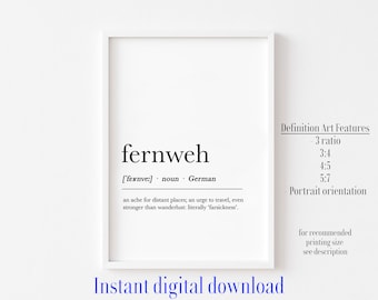 May include: A black and white printable art print with the German word "fernweh" defined as "an ache for distant places; an urge to travel, even stronger than wanderlust: literally 'farsickness'." The print also includes information about the art features, including the ratio and orientation.