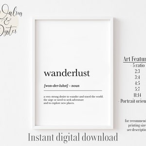 以下が含まれることがあります： 「Wanderlust」という言葉の白黒の定義を印刷可能なデジタルダウンロード。発音と単語の説明が含まれています。テキストは白い背景に白いフレームで表示されています。「Art Features」というテキストには、印刷用のさまざまな比率がリストされています。「Instant digital download」というテキストは画像の下部に表示されています。