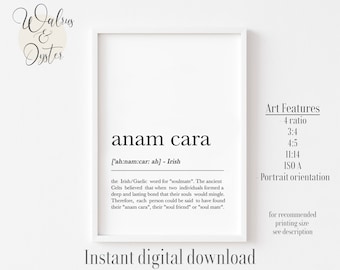 May include: A printable art print with a white background and black text. The text reads "anam cara" and defines the word as the Irish/Gaelic word for "soulmate". The print also includes information about the art features and recommended printing size.