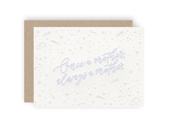 Once a Mother, Always a Mother - Letterpress Empathy Greeting Card