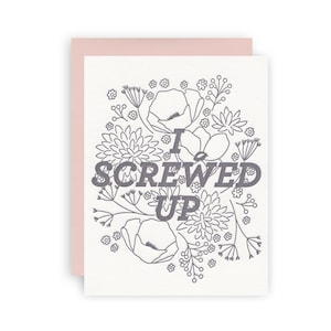 I Screwed Up - Letterpress Greeting Card