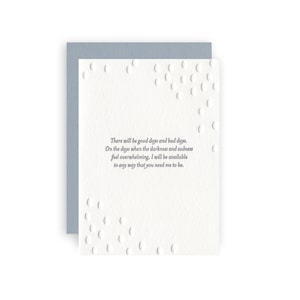 There Will Be Good And Bad Days I'll Be Available - Letterpress Empathy Greeting Card