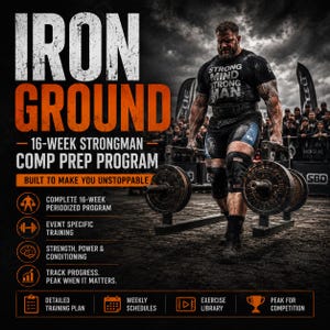 May include: An advert for the "Iron Ground" 16-week strongman comp prep programme. The image shows a strongman athlete lifting weights. The programme promises complete periodised training, event-specific training, and strength and conditioning.