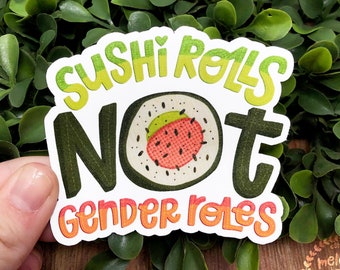 Sushi Rolls Not Gender Roles | Feminist Sticker, LGBTQ Sticker, Matte Vinyl Sticker