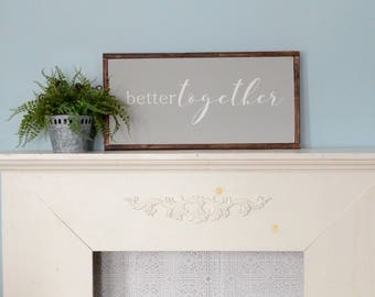 Better Together - Farmhouse Sign
