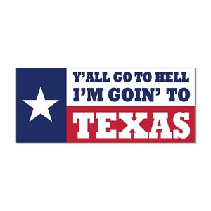 Vinyl Sticker Decal Y'all Can Go To Hell I'm Going To Texas Star Sign