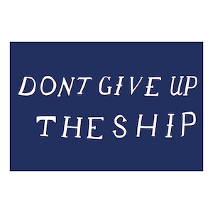 Vinyl Sticker Decal Dont Give Up The Ship DIY Sign Custom