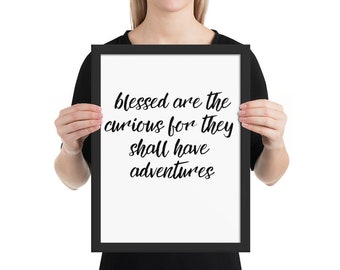 Blessed are the Curious for They Shall Have Adventures | Hand lettering Print Framed poster