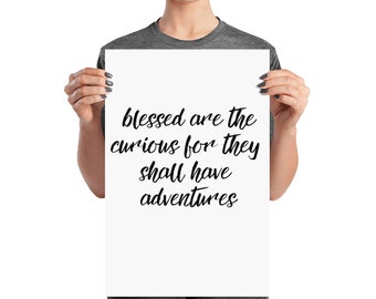 Blessed are the Curious for They Shall Have Adventures | Hand lettering Print UNframed poster