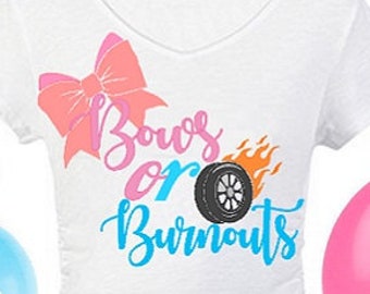 May include: A white t-shirt with the text "Bows or Burnouts" in blue and pink. The shirt also features a pink bow and a tire with flames. There are also blue and pink balloons with question marks and the text "Girl or Boy?" on them.