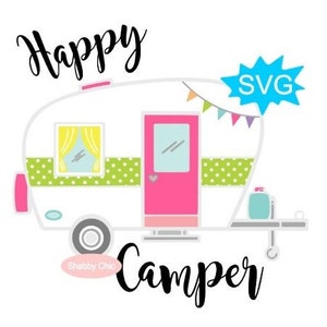 Camper Svg, Happy Camper Svg, Camping Svg, Happy Camper Shirt Svg, Camping Shirt Svg, Outdoors Svg, Trailer Svg, Camper Svg File, RV Svg