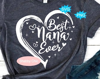 Nana SVG PNG, Nana Svg, Nana Png, Best Nana Ever Png, Best Nana Ever Svg, Nana Svg for Shirt, Mothers Day Svg, Nana Shirt Svg