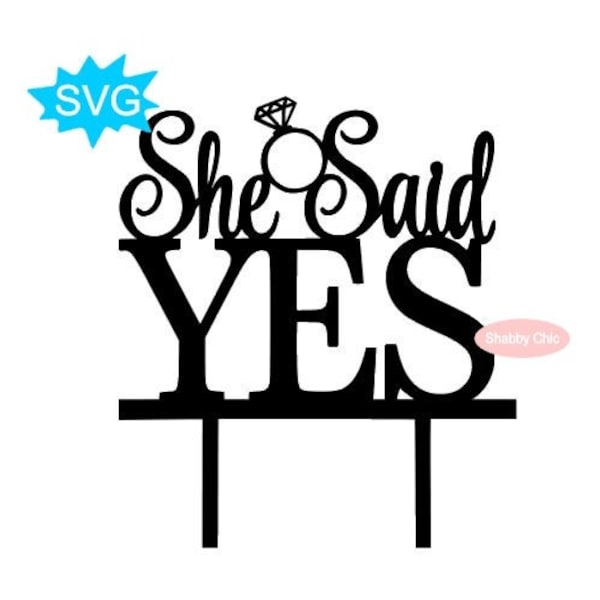 She Said Yes Cake Topper Svg, Wedding Cake Topper Svg, Bridal Shower Cake Topper Svg, Wedding DIY Svg, Topper For Wedding Cake Svg, Wedding