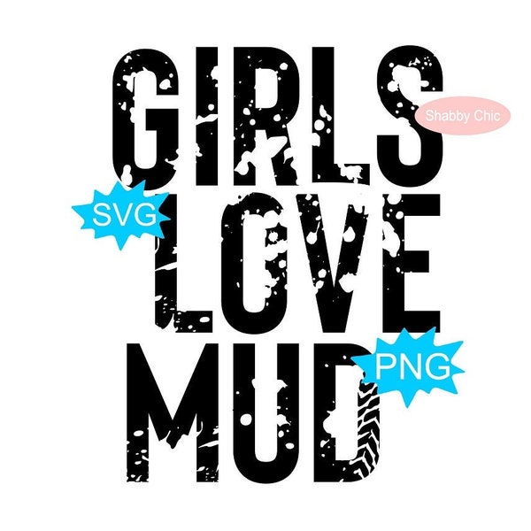 Girls Love Mud Svg, Girls Love Mud Png, Chemise femme Svg, Muddy Svg, Chemise femme Png, Motocross Girl Svg, Chemise fille Svg, Chemise fille Png