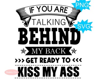 Talking Behind My Back Svg, Funny Svg, Sarcastic Svg, Sassy Svg, Sarcasm Svg, Funny Shirt Svg, Humorous Svg, Funny Sublimation