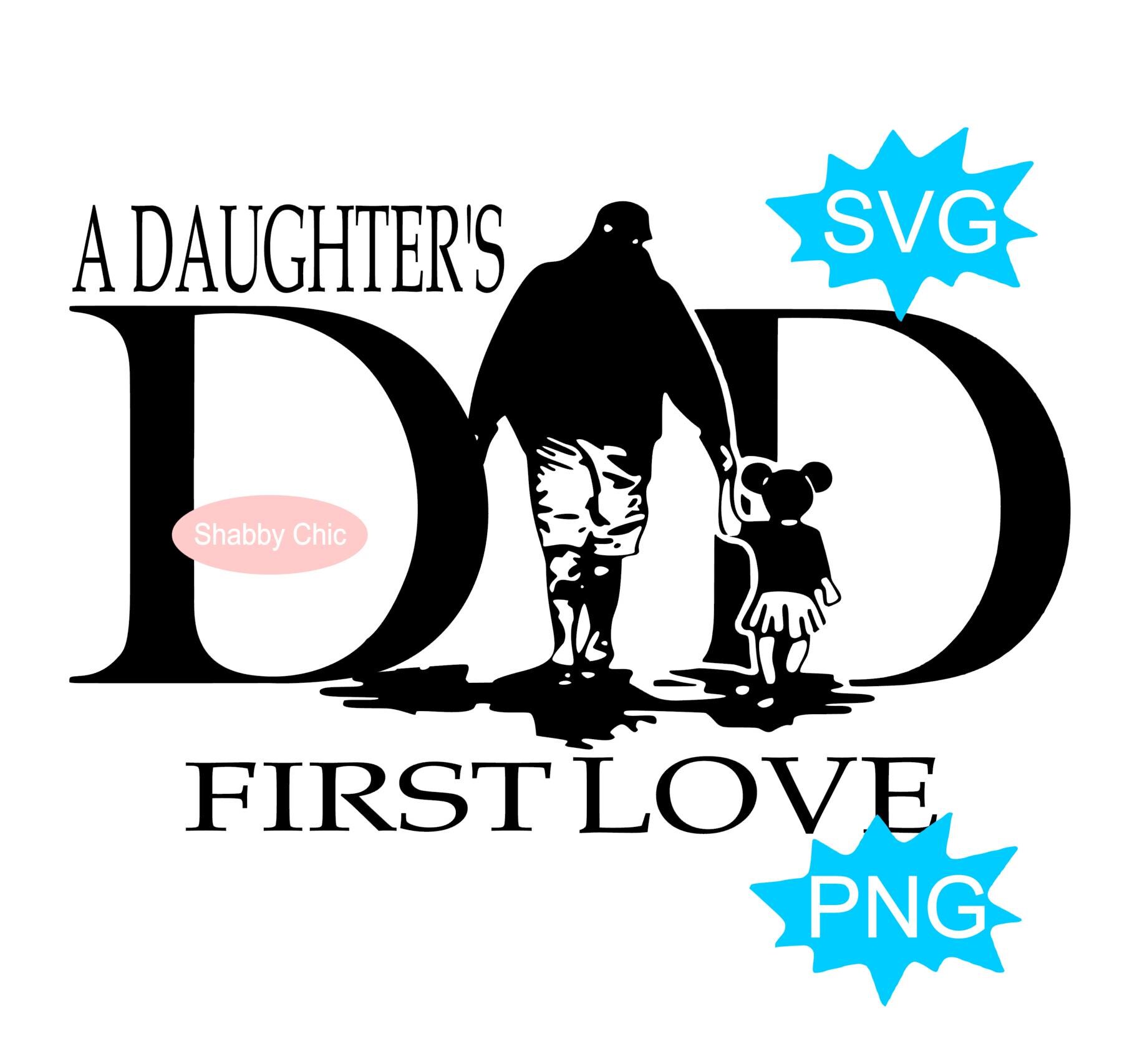 Fathers Day Svg, Fathers Day, A Daughters First Love Svg, Fathers Day Svg Files, Gift for Dad, Father Daughter Svg, Fathers Day Png